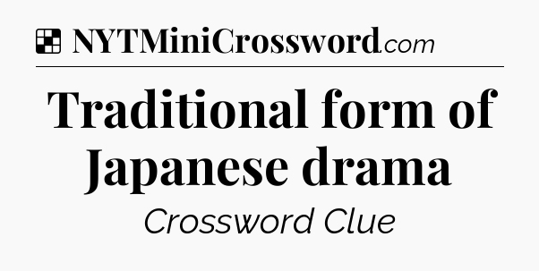 Traditional form of Japanese drama NYT Crossword