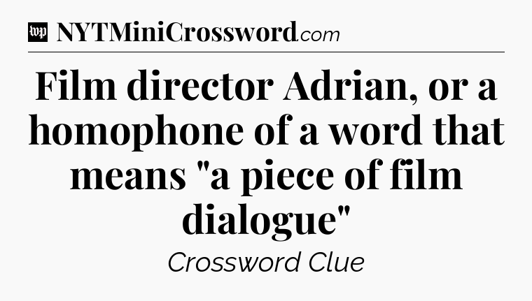 Film director Adrian, or a homophone of a word that means 