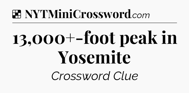 Solution: 13,000+-foot peak in Yosemite - NYT Crossword