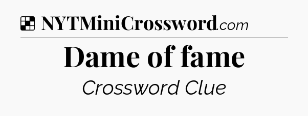 Solution: Dame of fame - NYT Crossword