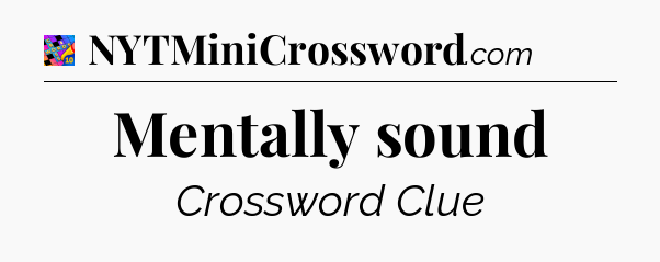 Mentally sound Crossword Clue