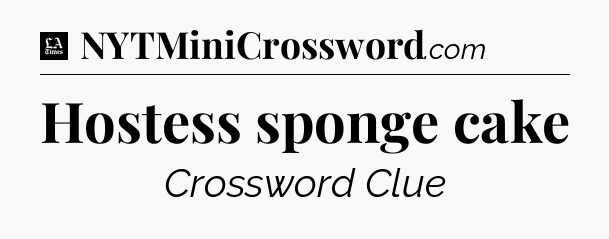 Hostess sponge cake - LA Times Crossword