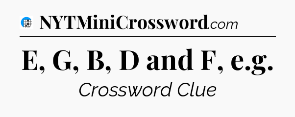 E, G, B, D and F, e.g Crossword Clue