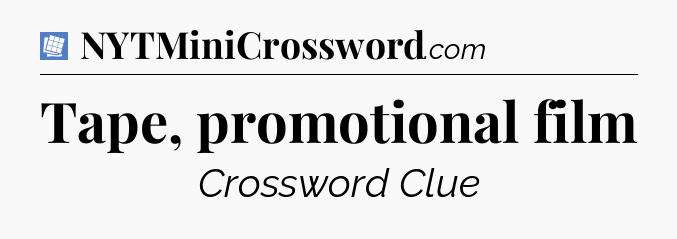 Tape, promotional film Puzzle Page Crossword Clue