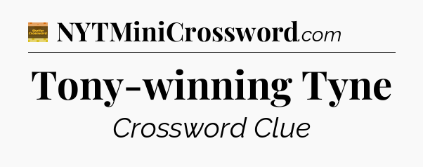 Tony-winning Tyne - Eugene Sheffer Crossword