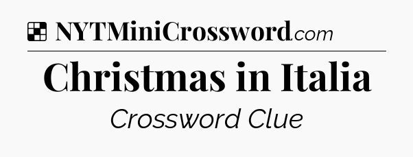 Solution: Christmas in Italia - NYT Crossword