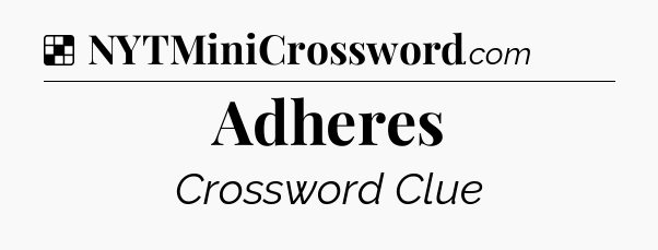 Solution: Adheres - NYT Crossword