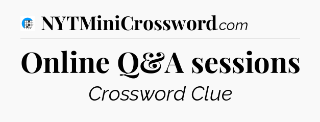 Online Q&A sessions Crossword Clue