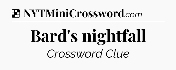 Solution: Bard's nightfall - NYT Crossword