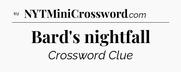 Bard's nightfall - WSJ Crossword