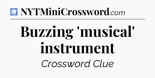 Buzzing 'musical' instrument Puzzle Page Crossword Clue