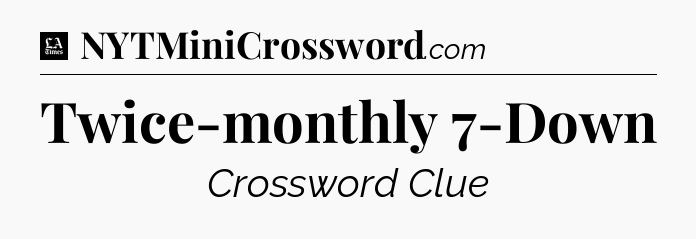 Twice-monthly 7-Down - LA Times Crossword