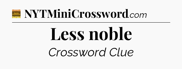 Less noble - Eugene Sheffer Crossword