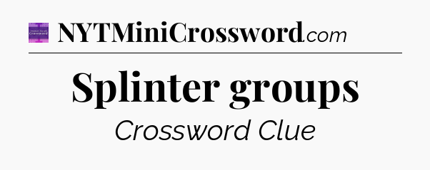 Splinter groups - Thomas Joseph Crossword
