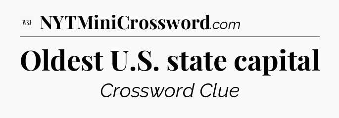 Oldest U.S. state capital - WSJ Crossword