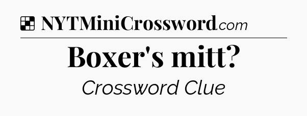 Solution: Boxer's mitt - NYT Crossword