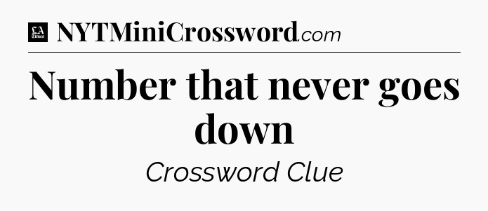 Number that never goes down - LA Times Crossword