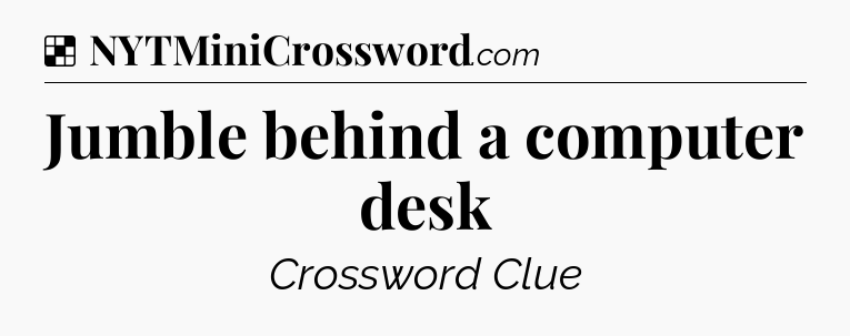 Solution: Jumble behind a computer desk - NYT Crossword
