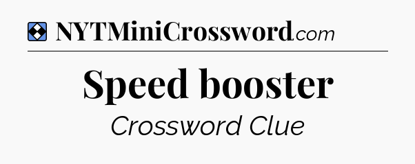 Solution: Speed booster - NYT Mini Crossword