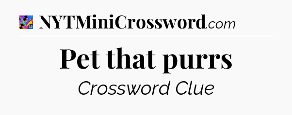 Pet that purrs Crossword Clue