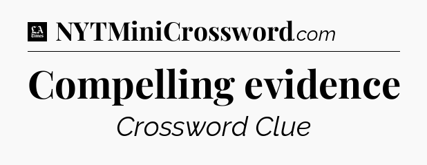 Compelling evidence - LA Times Crossword