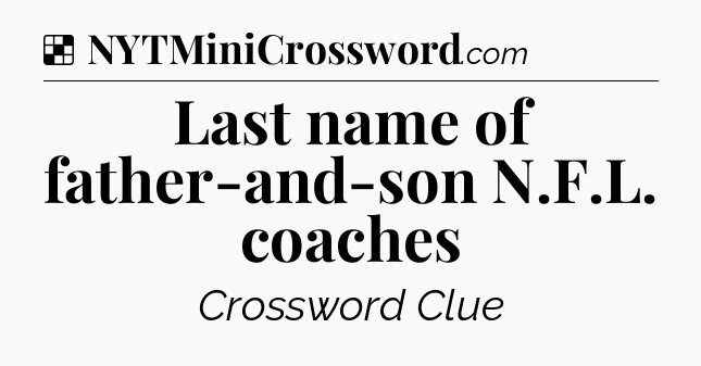 Solution: Last name of father-and-son N.F.L. coaches - NYT Crossword