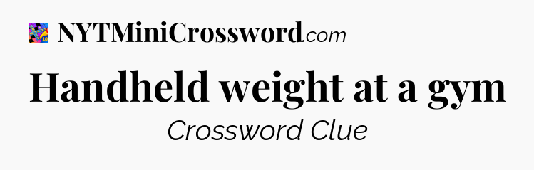 Handheld weight at a gym Crossword Clue