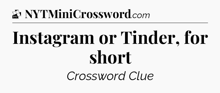 Instagram or Tinder, for short - Daily Themed Classic Crossword