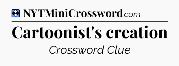 Solution: Cartoonist's creation - NYT Mini Crossword