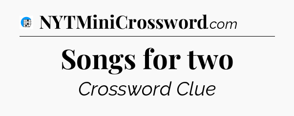 Songs for two Crossword Clue
