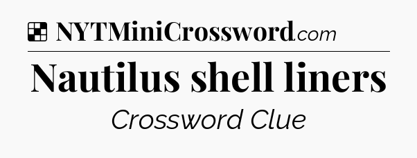 Solution: Nautilus shell liners - NYT Crossword