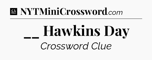 __ Hawkins Day - LA Times Crossword