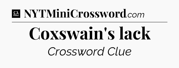 Coxswain's lack - LA Times Crossword