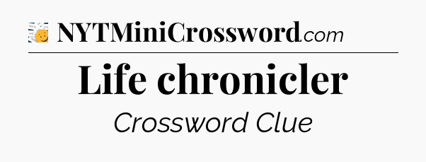 Life chronicler - 7 Little Words