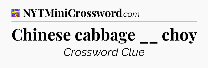 Chinese cabbage __ choy Codycross