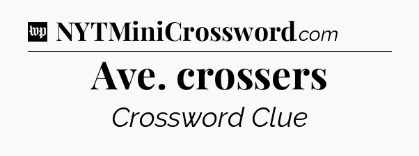 Ave. crossers Crossword Clue