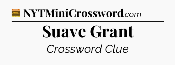 Suave Grant - Eugene Sheffer Crossword