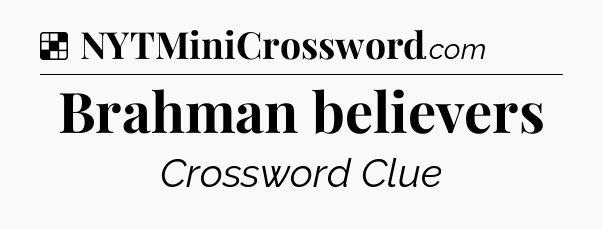 Solution: Brahman believers - NYT Crossword