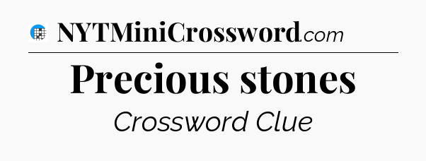 Precious stones Crossword Clue