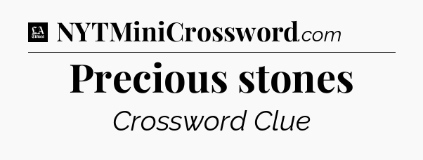 Precious stones - LA Times Crossword