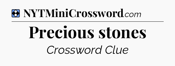 Solution: Precious stones - NYT Mini Crossword