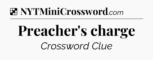 Solution: Preacher's charge - NYT Crossword