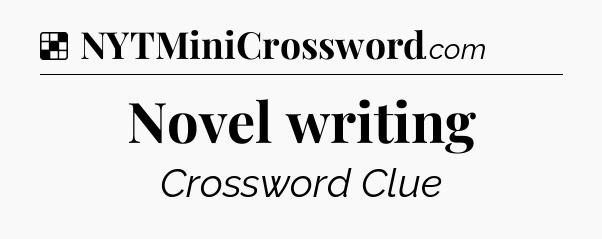Solution: Novel writing - NYT Crossword
