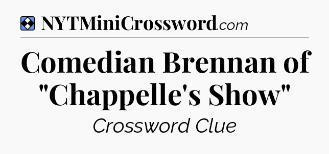 Solution: Comedian Brennan of 