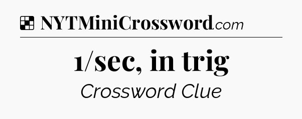Solution: 1/sec, in trig - NYT Crossword