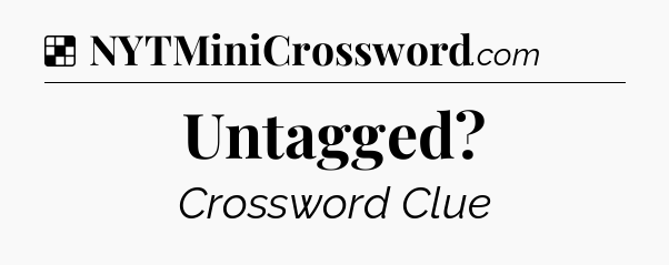 Solution: Untagged - NYT Crossword