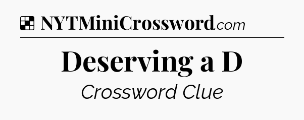 Solution: Deserving a D - NYT Crossword