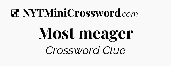 Solution: Most meager - NYT Crossword