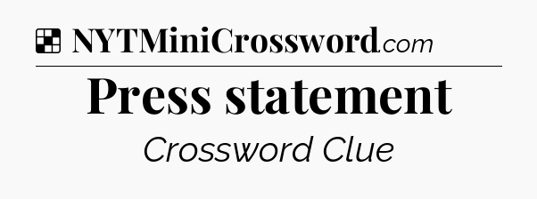 Solution: Press statement - NYT Crossword