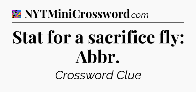 Stat for a sacrifice fly: Abbr Crossword Clue